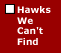 Hawks We Can't Find